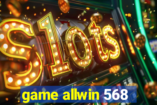 game allwin 568